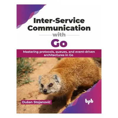 "Inter-Service Communication with Go: Mastering Protocols, Queues, and Event-Driven Architecture