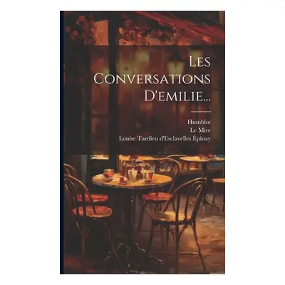 "Les Conversations D'emilie..." - "" ("Louise Tardieu d'Esclavelles pinay")