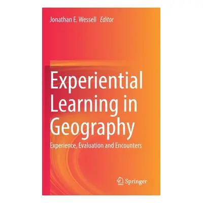 "Experiential Learning in Geography: Experience, Evaluation and Encounters" - "" ("Wessell Jonat