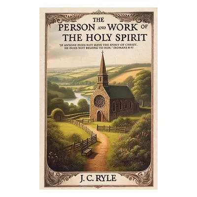 "The Person and Work of the Holy Spirit" - "" ("Ryle J. C.")