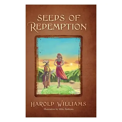 "Seeds of Redemption" - "" ("Williams Harold")