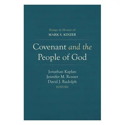 "Covenant and the People of God: Essays in Honor of Mark S. Kinzer" - "" ("Kaplan Jonathan")