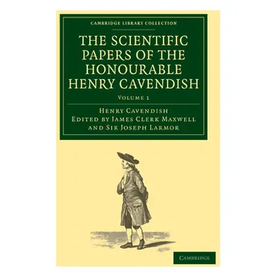 "The Scientific Papers of the Honourable Henry Cavendish, F. R. S" - "" ("Cavendish Henry")