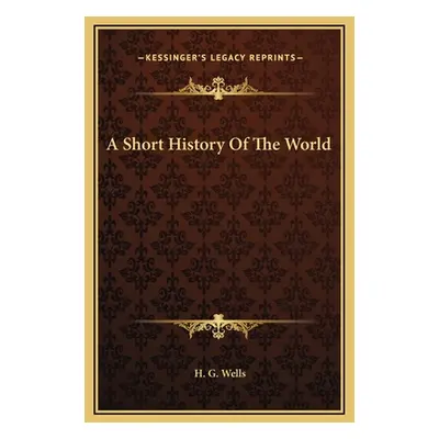 "A Short History Of The World" - "" ("Wells H. G.")