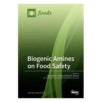 "Biogenic Amines on Food Safety" - "" ("Ruiz-Capillas Claudia")