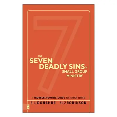 "The Seven Deadly Sins of Small Group Ministry: A Troubleshooting Guide for Church Leaders" - ""