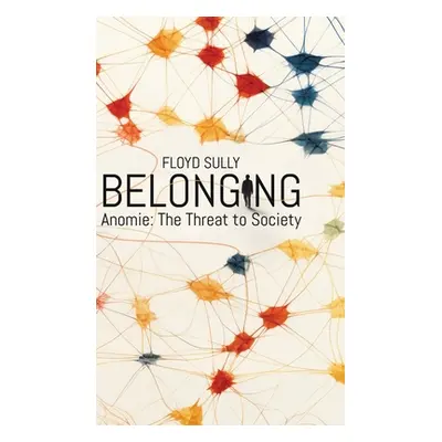 "Belonging: Anomie: the Threat to Society" - "" ("Sully Floyd")