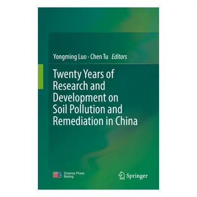 "Twenty Years of Research and Development on Soil Pollution and Remediation in China" - "" ("Luo