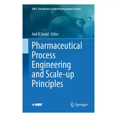 "Pharmaceutical Process Engineering and Scale-Up Principles" - "" ("Jindal Anil B.")