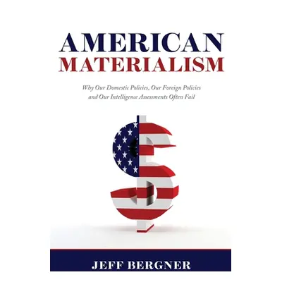 "American Materialism" - "" ("Bergner Jeff T.")