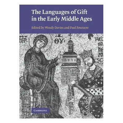 "The Languages of Gift in the Early Middle Ages" - "" ("Davies Wendy")