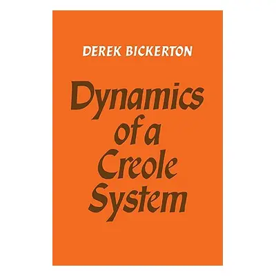 "Dynamics of a Creole System" - "" ("Bickerton Derek")