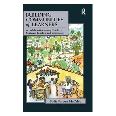 "Building Communities of Learners: A Collaboration Among Teachers, Students, Families, and Commu