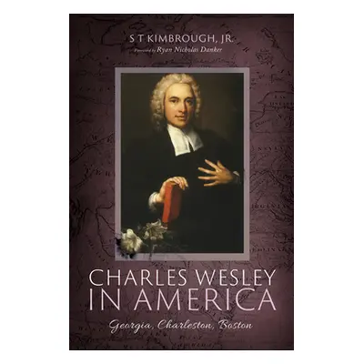 "Charles Wesley in America" - "" ("Kimbrough S. T. Jr.")