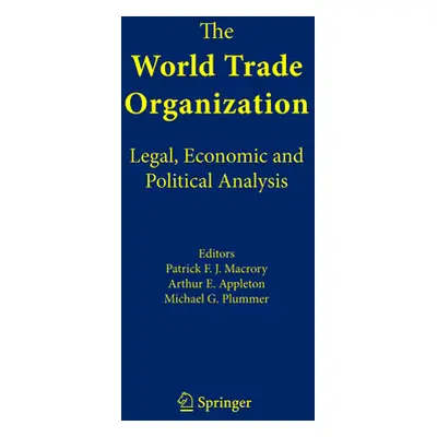 "The World Trade Organization: Legal, Economic and Political Analysis" - "" ("International Trad