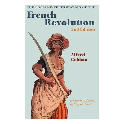 "The Social Interpretation of the French Revolution" - "" ("Cobban Alfred")