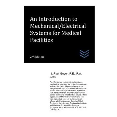 "An Introduction to Mechanical/Electrical Systems for Medical Facilities" - "" ("Guyer J. Paul")