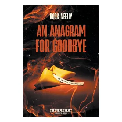 "An Anagram for Goodbye: The Purple Heart Detective Agency" - "" ("Neelly Rock")