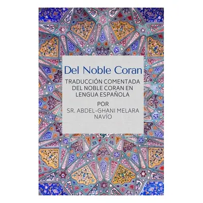 "Del Noble Coran - Traduccin comentada del Noble Coran en Lengua Espaola" - "" ("Navio Abdel-Gha