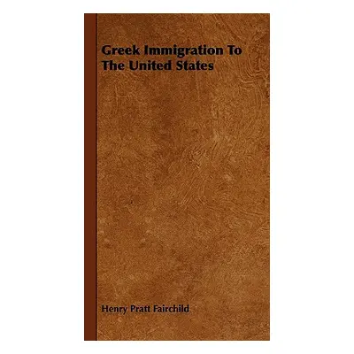 "Greek Immigration to the United States" - "" ("Fairchild Henry Pratt")