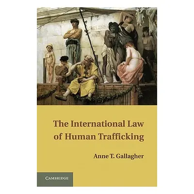 "The International Law of Human Trafficking" - "" ("Gallagher Anne T.")