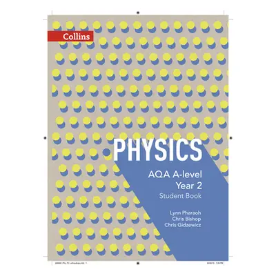 "AQA A Level Physics Year 2 Student Book" - "" ("Pharaoh Lynn")