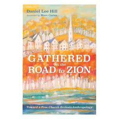 "Gathered on the Road to Zion" - "" ("Hill Daniel Lee")