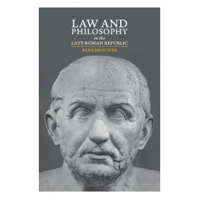 "Law and Philosophy in the Late Roman Republic" - "" ("Brouwer Ren")