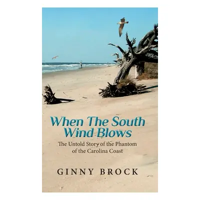 "When The South Wind Blows: The Untold Story of the Phantom of the Carolina coast" - "" ("Brock 