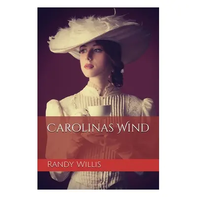 "Carolinas Wind: 2021 Revised and Expanded Edition" - "" ("Willis Randy")