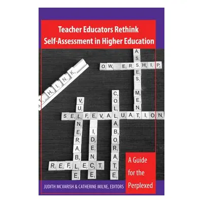 "Teacher Educators Rethink Self-Assessment in Higher Education: A Guide for the Perplexed" - "" 