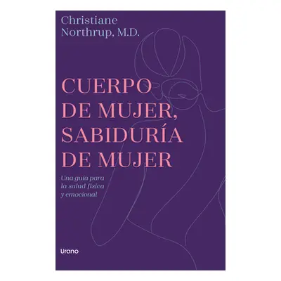 "Cuerpo de Mujer, Sabiduria de Mujer -Edicion Revisada" - "" ("Northrup Christiane")