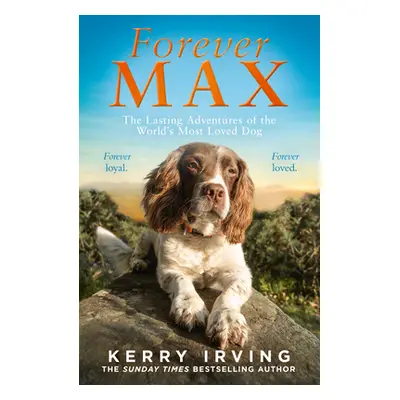 "Forever Max: The Lasting Adventures of the World's Most Loved Dog" - "" ("Irving Kerry")