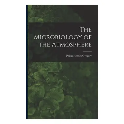 "The Microbiology of the Atmosphere" - "" ("Gregory Philip Herries")