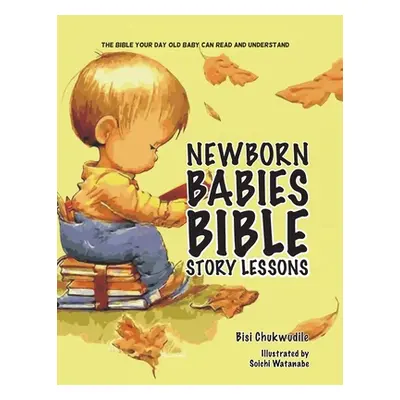 "Newborn Babies Bible Story Lessons" - "" ("Chukwudile Bisi")