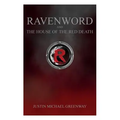 "Ravenword And The House Of The Red Death" - "" ("Greenway Justin Michael")