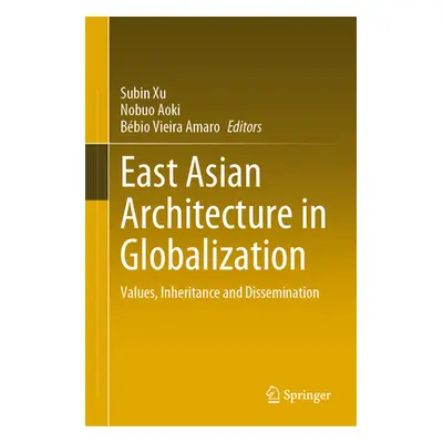 "East Asian Architecture in Globalization: Values, Inheritance and Dissemination" - "" ("Xu Subi