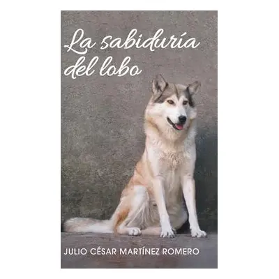 "La sabidura del lobo" - "" ("Romero Julio Csar Martnez")