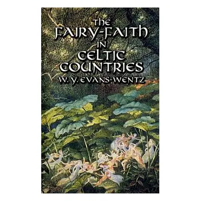 "The Fairy-Faith in Celtic Countries" - "" ("Evans-Wentz W. Y.")