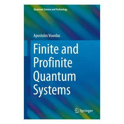 "Finite and Profinite Quantum Systems" - "" ("Vourdas Apostolos")