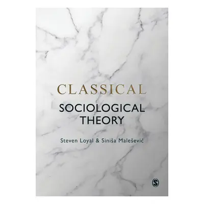 "Classical Sociological Theory" - "" ("Loyal Steven")