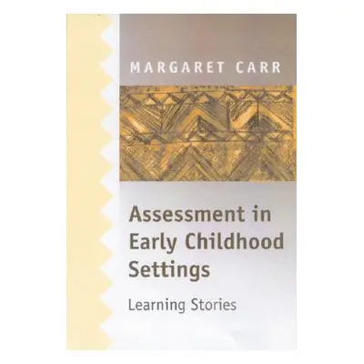 "Assessment in Early Childhood Settings" - "" ("Carr Margaret")