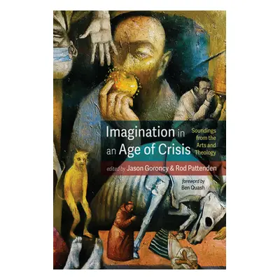 "Imagination in an Age of Crisis" - "" ("Goroncy Jason")