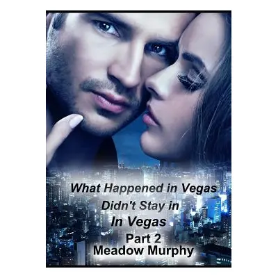 "What Happened in Vegas, Didn't Stay in Vegas Part Two" - "" ("Murphy K.")