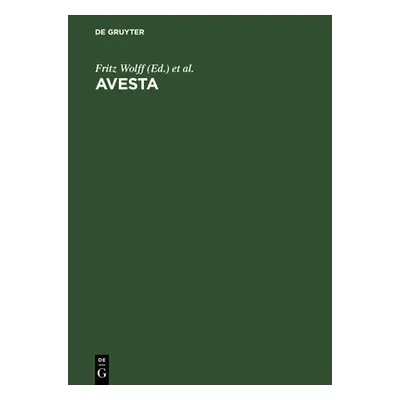 "Avesta: Die Heiligen Bcher Der Parsen" - "" ("Wolff Fritz")