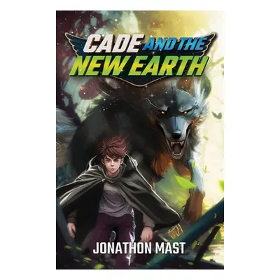 "Cade and the New Earth" - "" ("Mast Jonathon")