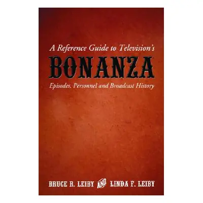 "A Reference Guide to Television's Bonanza: Episodes, Personnel and Broadcast History" - "" ("Le