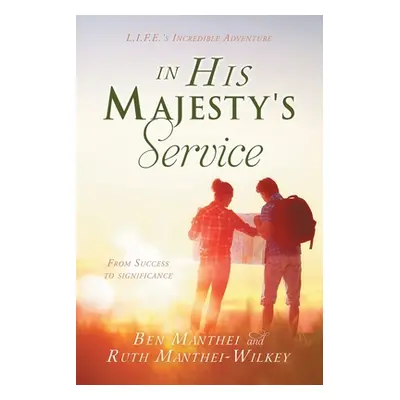 "In His Majesty's Service: L.I.F.E.'s Incredible Adventure" - "" ("Ben Manthei")