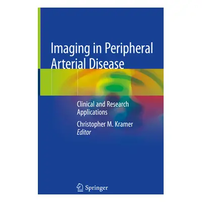 "Imaging in Peripheral Arterial Disease: Clinical and Research Applications" - "" ("Kramer Chris