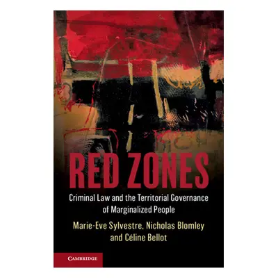 "Red Zones: Criminal Law and the Territorial Governance of Marginalized People" - "" ("Sylvestre